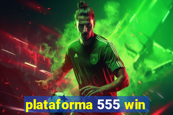 plataforma 555 win